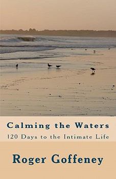 Paperback Calming the Waters: 120 Days to the Intimate Life Book