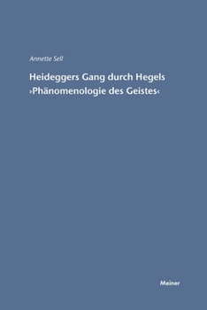 Heideggers Gang Durch Hegels 'Phanomenologie Des Geistes'