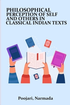 Paperback Philosophical percepts of self and others in classical Indian texts Book