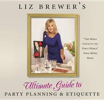 Hardcover Liz Brewer's Ultimate Guide to Party Planning and Etiquette Book