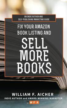 Paperback Fix Your Amazon Book Listing and SELL MORE BOOKS: An Indie Author and Self-Publishing Marketing Guide Book