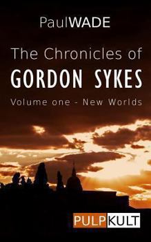 Paperback The Chronicles of Gordon Sykes: Volume One - New Worlds Book