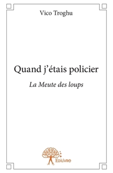 Paperback Quand j'étais policier: La Meute des loups [French] Book