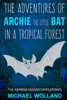 Paperback The adventures of Archie the little bat in a tropical forest Book