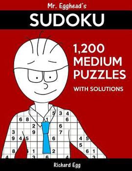 Paperback Mr. Egghead's Sudoku 1,200 Medium Puzzles With Solutions: Only One Level Of Difficulty Means No Wasted Puzzles Book