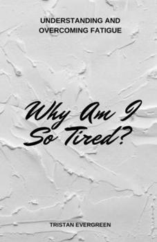 Paperback Why Am I So Tired?: Understanding and Overcoming Fatigue Book