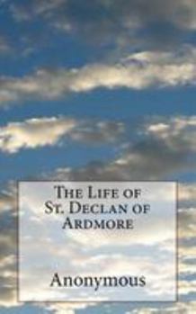 Paperback The Life of St. Declan of Ardmore Book