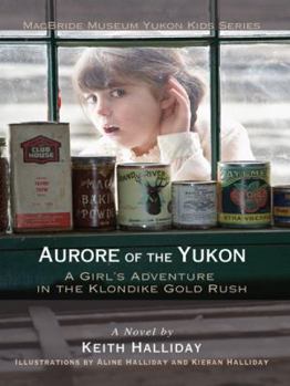 Paperback Aurore of the Yukon: A Girl's Adventure in the Klondike Gold Rush Book