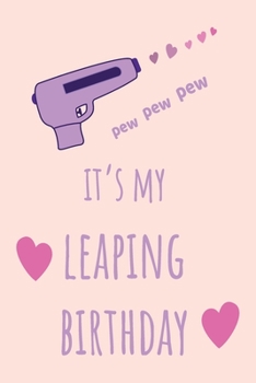 Paperback pew pew pew It's my Leaping Birthday: Funny February 29th birthday gift for her, unique Valentine's Day gift Ideas For Girlfriend, Wife, Greeting Card Book