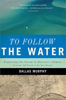 Paperback To Follow the Water: Exploring the Ocean to Discover Climate Book