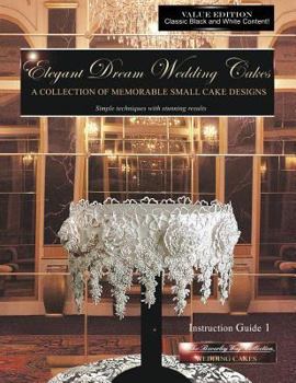 Paperback Elegant Dream Wedding Cakes, A Collection of Memorable Small Cake Designs, Instruction Guide 1, BLACK & WHITE EDITION Book