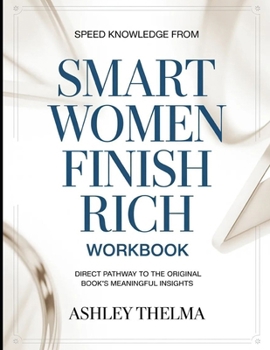 Speed Knowledge From Smart Women Finish Rich: Direct Pathway To The Original book's Meaningful insights
