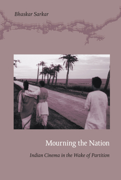 Hardcover Mourning the Nation: Indian Cinema in the Wake of Partition Book