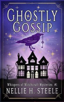 Paperback Ghostly Gossip: A Haunted House Witchy Paranormal Cozy Mystery (Whispers of Witchcraft Cozy Mysteries) Book