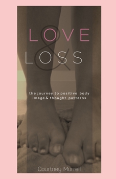 Paperback Love & Loss: The journey to positive body image and thought patterns Book