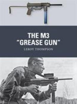 The M3 "Grease Gun" - Book #46 of the Osprey Weapons