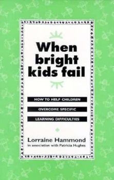 Paperback When Bright Kids Fail: How to Help Children Overcome Specific Learning Difficulties Book
