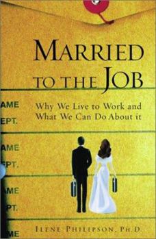 Hardcover Married to the Job: Why We Live to Work and What We Can Do about It Book
