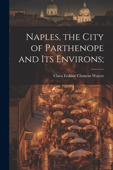 Paperback Naples, the City of Parthenope and its Environs; Book