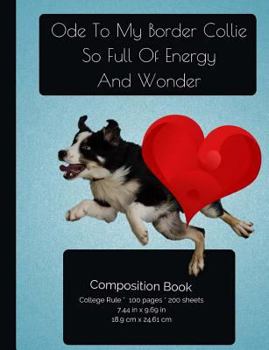 Paperback Border Collie - Full Of Energy And Wonder Composition Notebook: College Ruled Writer's Notebook for School / Teacher / Office / Student [ Softback * P Book