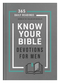 Hardcover Know Your Bible Devotions for Men: 365 Daily Readings Inspired by the 3-Million Copy Bestseller Book