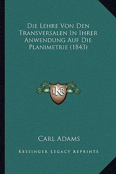 Paperback Die Lehre Von Den Transversalen In Ihrer Anwendung Auf Die Planimetrie (1843) [German] Book