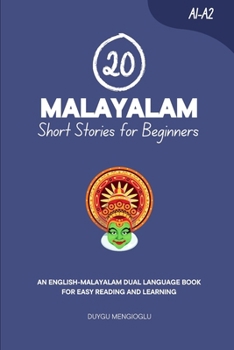 20 Malayalam Short Stories for Beginners: An English-Malayalam Dual-Language Book for Easy Reading and Learning (Dual-Language Short Stories for Beginners)