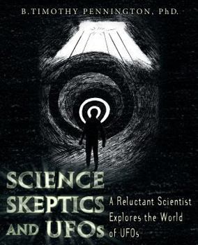 Paperback Science, Skeptics, and UFOs: A Reluctant Scientist Explores the World of UFOs Book