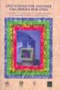 One Wound for Another/ Una Herida por otra: Testimonios de Latin@s in the U.S. through Cyberspace (11 de septiembre de2001-11 de marzo de 2002) (English and Spanish Edition)