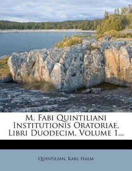 Paperback M. Fabi Quintiliani Institutionis Oratoriae, Libri Duodecim, Volume 1... [Latin] Book