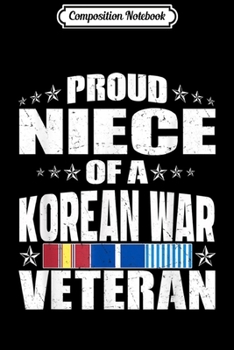 Paperback Composition Notebook: Proud Niece Of A Korean War Veteran Military Veterans Family Journal/Notebook Blank Lined Ruled 6x9 100 Pages Book