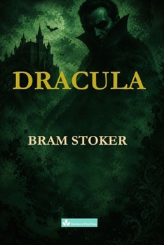 Dracula: A Gothic Masterpiece of Horror and Suspense