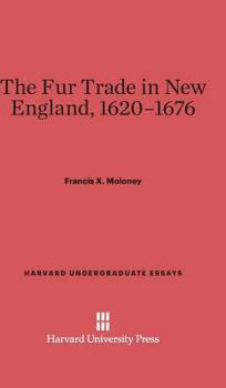 Hardcover The Fur Trade in New England, 1620-1676 Book