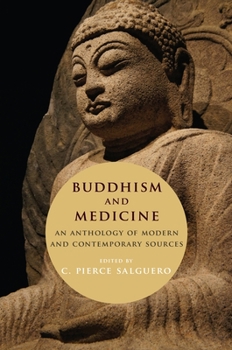 Hardcover Buddhism and Medicine: An Anthology of Modern and Contemporary Sources Book