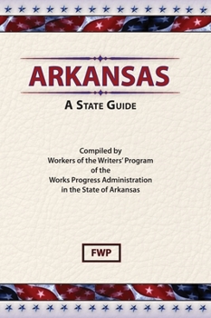 Arkansas: A Guide to the State - Book  of the American Guide Series