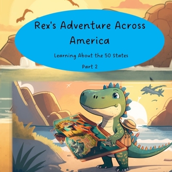 Paperback Rex's Adventure Across America: Learning About the 50 States Part 2 Book