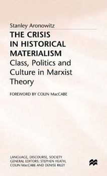 Hardcover The Crisis in Historical Materialism: Class, Politics and Culture in Marxist Theory Book