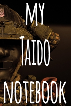 My Taido Notebook: The perfect way to record your martial arts progression - 6x9 119 page lined journal!