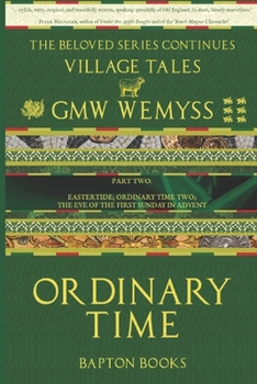 Ordinary Time: Part Two: Eastertide; Ordinary Time Two; the Eve of the First Sunday in Advent (Village Tales)