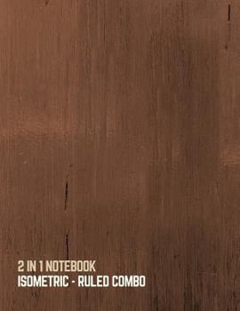 Paperback 2 in 1 Notebook: Isometric- Ruled Combo: Blank Back Side and College Ruled for 3D Design (Wood Pattern Design Cover) Book
