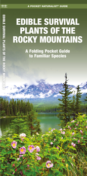 Pamphlet Edible Survival Plants of the Rocky Mountains: A Folding Pocket Guide to Familiar Species Book