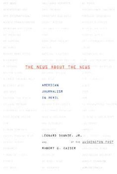 Hardcover The News about the News: American Journalism in Peril Book