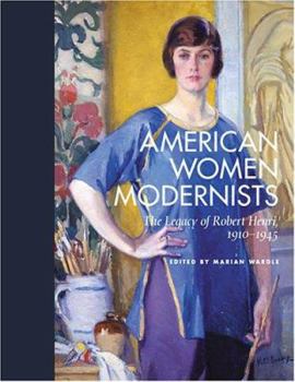 Paperback American Women Modernists: The Legacy of Robert Henri, 1910-1945 Book