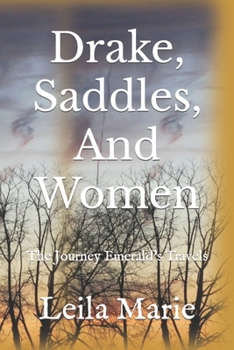 Paperback Drake, Saddles, and Women: The Journey Emerald's Travels Book