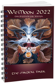 Calendar We'moon 2022: Gaia Rhythms for Womyn Spiral Edition: The Magical Dark Book