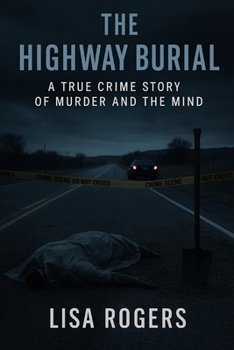 Paperback The Highway Burial: A true crime story of murder and the mind Book