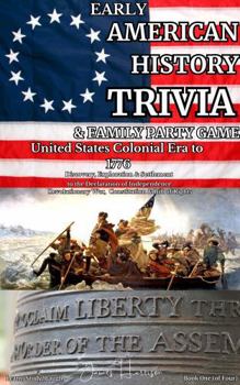 Early American History Trivia & Family Party Game - United States Colonial Era to 1776: Study, Learn, Laugh: Discovery, Exploration, Settlement - ... & Laugh - 1,000s of Questions in 4 BOOKS)
