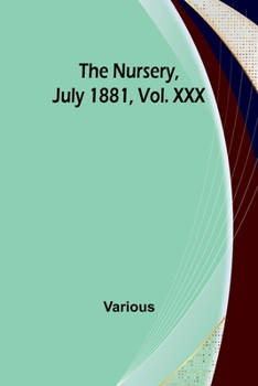Paperback The Nursery, July 1881, Vol. XXX Book