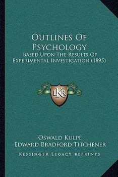 Paperback Outlines Of Psychology: Based Upon The Results Of Experimental Investigation (1895) Book