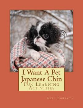 Paperback I Want A Pet Japanese Chin: Fun Learning Activities Book